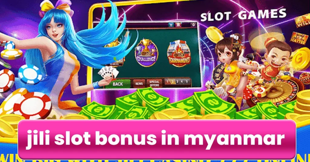 JILI Slot Bonus in Myanmar